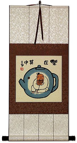 Enjoy Life, Live in a Tea Pot - Chinese Philosophy Wall Scroll